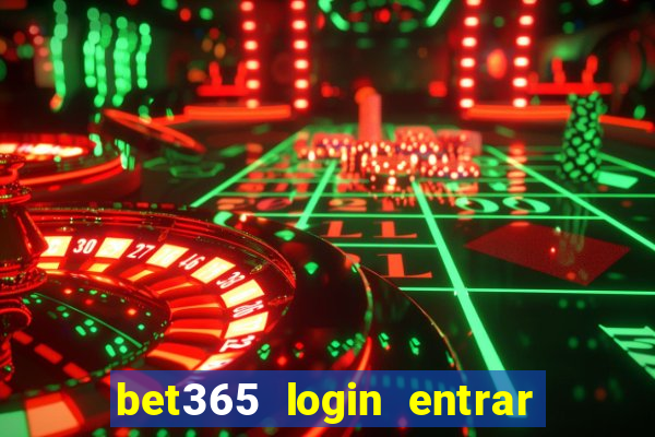 bet365 login entrar agora direto no celular